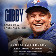 Gibby: Tales of a Baseball Lifer