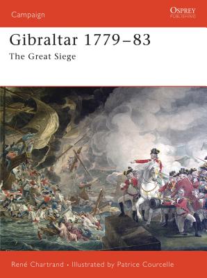 Gibraltar 1779-1783: The Great Siege - Chartrand, Ren�