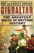 Gibraltar: The Greatest Siege in British History