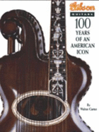 Gibson: 100 Years of an American Icon