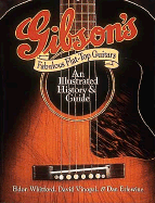 Gibson's Fabulous Flat-Top Guitars: An Illustrated History and Guide