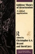 Giddens' Theory of Structuration: A Critical Appreciation