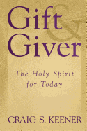 Gift and Giver: The Holy Spirit for Today