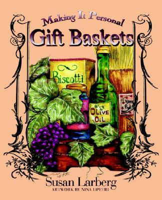 Gift Baskets: Making It Personal - Larberg, Susan Maggio, and Maggio, Susan