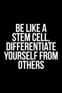 Gift Notebook for Biomedical Researchers, Blank Ruled Journal Be Like Stem Cell Differentiate: Medium Spacing Between Lines
