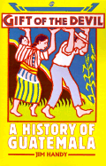 Gift of the Devil: A History of Guatemala