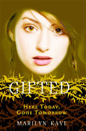 Gifted: Here Today, Gone Tomorrow: Here Today, Gone Tomorrow