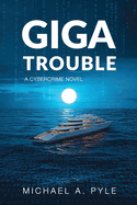 Giga Trouble: A cybercrime novel