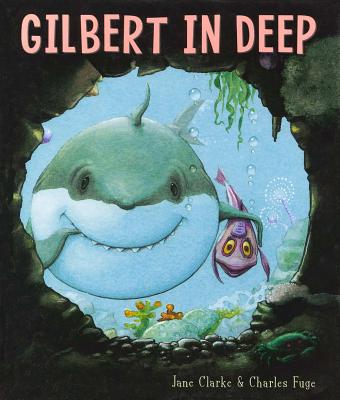 Gilbert in Deep - Clarke, Jane, and Fuge, Charles