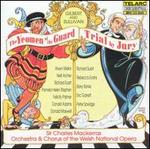 Gilbert & Sullivan: The Yeomen of the Guard; Trial by Jury
