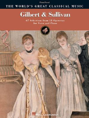 Gilbert & Sullivan Vocal Selections - Gilbert, W.S. (Composer), and S. Gilbert, W. (Composer), and Sullivan, Arthur S. (Composer)
