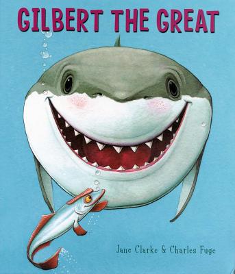Gilbert the Great - Clarke, Jane, and Fuge, Charles