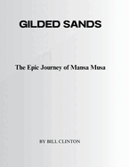 Gilded Sands: The Epic Journey of Mansa Musa