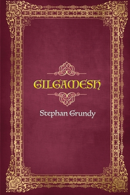 Gilgamesh - Grundy, Stephan