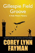 Gillespie Field Groove: A Rolly Waters Mystery