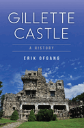 Gillette Castle: A History