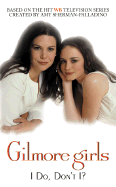 Gilmore Girls: I Do, Don't I?