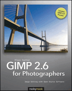 Gimp 2.6 for Photographers: Image Editing with Open Source Software