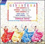 Ginastera: Harp Concerto; Estancia; Piano Concerto No. 1