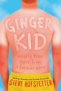 Ginger Kid: Mostly True Tales from a Former Nerd