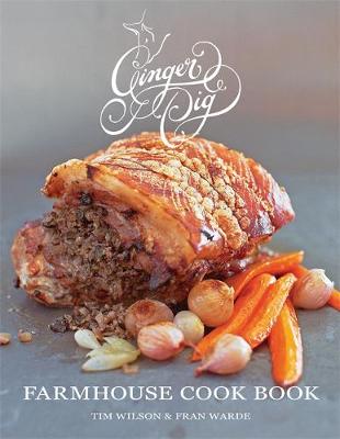 Ginger Pig Farmhouse Cook Book - Warde, Fran, and Wilson, Tim