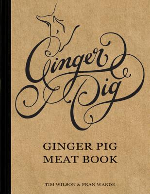 Ginger Pig Meat Book - Wilson, Tim, and Warde, Fran, and Peters, Kristin (Photographer)