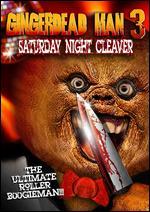 Gingerdead Man 3: Saturday Night Cleaver