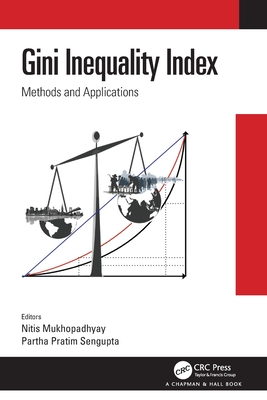 Gini Inequality Index: Methods and Applications - Mukhopadhyay, Nitis (Editor), and SenGupta, Partha Pratim (Editor)