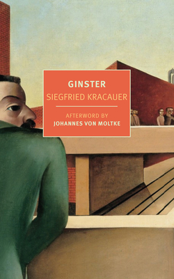 Ginster - Kracauer, Siegfried, and Skoggard, Carl (Translated by), and Von Moltke, Johannes (Afterword by)