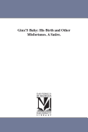 Ginx's Baby: His Birth and Other Misfortunes; A Satire