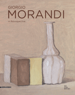 Giorgio Morandi: a Retrospective