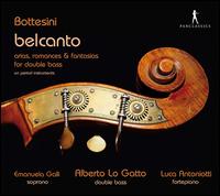 Giovanni Bottesini: Belcanto - Alberto Lo Gatto (double bass); Emanuela Galli (soprano); Luca Antoniotti (fortepiano)