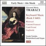 Giovanni Maria Trabaci: Keyboard Music (Book I, 1603)