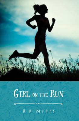 Girl on the Run - Myers, B R
