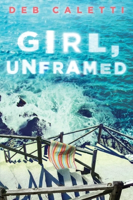 Girl, Unframed - Caletti, Deb