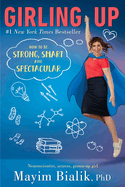 Girling Up: How to Be Strong, Smart and Spectacular
