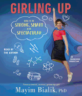Girling Up: How to Be Strong, Smart and Spectacular