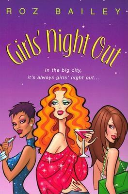 Girls' Night Out - Bailey, Roz