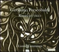 Girolamo Frescobaldi: Ricercari - Liuwe Tamminga (organ)