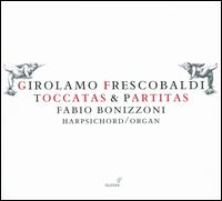 Girolamo Frescobaldi: Toccatas & Partitas - Fabio Bonizzoni (harpsichord); Fabio Bonizzoni (organ)