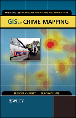 GIS and Crime Mapping - Chainey, Spencer, and Ratcliffe, Jerry