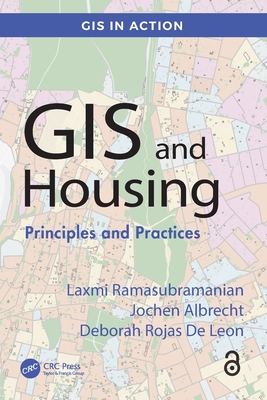 GIS and Housing: Principles and Practices - Ramasubramanian, Laxmi, and Albrecht, Jochen, and Rojas de Leon, Deborah