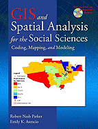 GIS and Spatial Analysis for the Social Sciences: Coding, Mapping, and Modeling