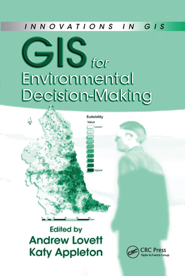 GIS for Environmental Decision-Making - Lovett, Andrew A. (Editor), and Appleton, Katy (Editor)