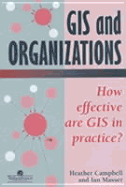 GIS in Organizations: How Effective Are GIS in Practice?