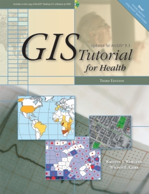 GIS Tutorial for Health: Third Edition - Kurland, Kristen S, and Gorr, Wilpen L