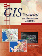 GIS Tutorial for Homeland Security - Radke, Susan Lindell, and Hanebuth, Eddie