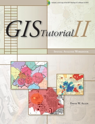 GIS Tutorial II: Spatial Analysis Workbook - Allen, David W