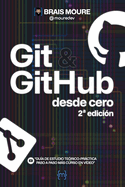 Git y GitHub desde cero: Gu?a de estudio te?rico-pr�ctica paso a paso m�s curso en v?deo