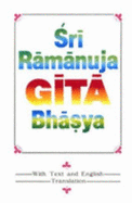 Gita Bhasya. - Ramanuja, Sri, and Ramakrishna Vedanta Centre, and Ramakrishna Math